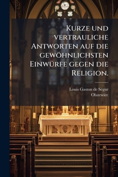 Paperback Kurze und vertrauliche Antworten auf die gewöhnlichsten Einwürfe gegen die Religion. [German] Book
