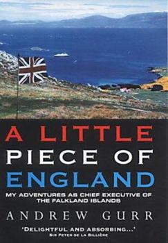 Hardcover A Little Piece of England: My Adventures as Chief Executive of the Fallkland Islands Book