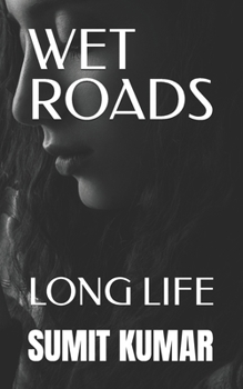 WET ROADS: LONG LIFE