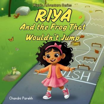 Paperback Riya And The Frog That Wouldn't Jump: Riya's Adventure Series Book