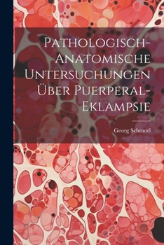 Paperback Pathologisch-Anatomische Untersuchungen Über Puerperal-Eklampsie [German] Book