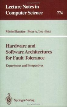 Paperback Hardware and Software Architectures for Fault Tolerance: Experiences and Perspectives Book