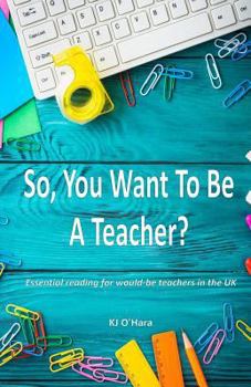 Paperback So, You Want To Be a Teacher? Book