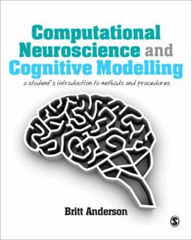 Paperback Computational Neuroscience and Cognitive Modelling: A Student′s Introduction to Methods and Procedures Book