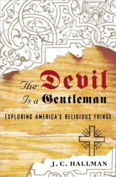 Hardcover The Devil Is a Gentleman: Exploring America's Religious Fringe Book