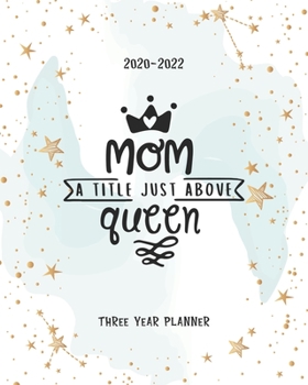 Paperback Mom A Title Just Above Queen: Personal Calendar Monthly Planner 2020-2022 36 Month Academic Organizer Appointment Schedule Agenda Journal Goal Year Book