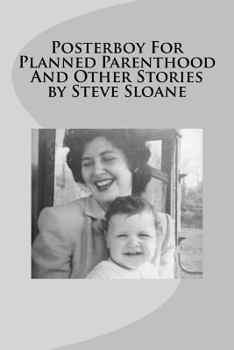 Paperback Posterboy For Planned Parenthood And Other Stories by Steve Sloane Book