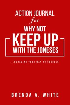 Paperback Action Journal for Why Not Keep Up with the Joneses: ...behaving your way to Success Book