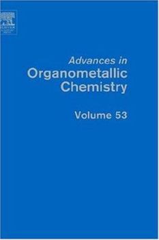 Hardcover Advances in Organometallic Chemistry: Volume 53 Book