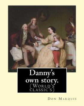 Paperback Danny's own story. By: Don Marquis. A NOVEL: Illustrated By: E. W. Kemble (Edward Windsor Kemble (January 18, 1861 - September 19, 1933)) was Book