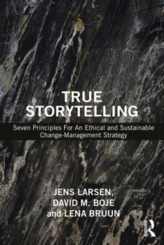 Paperback True Storytelling: Seven Principles for an Ethical and Sustainable Change-Management Strategy Book