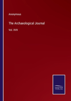 Paperback The Archaeological Journal: Vol. XVII Book