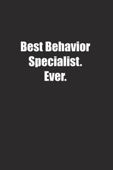 Paperback Best Behavior Specialist. Ever.: Lined notebook Book
