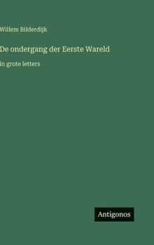 Hardcover De ondergang der Eerste Wareld: in grote letters [Dutch] Book