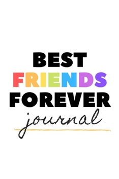 Best Friends Forever Journal: Bestie Gift | You're My Best Friend | BFF Forever | Acquaintance | Admirer | Classmate | Comrade | Coworker | Sister