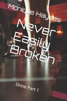 Paperback Never Easily Broken: Shine Part 1 Book