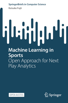 Paperback Machine Learning in Sports: Open Approach for Next Play Analytics Book