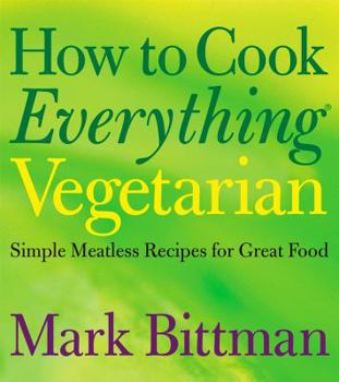 Hardcover How to Cook Everything Vegetarian: Simple Meatless Recipes for Great Food Book