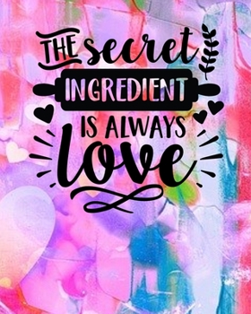 Paperback The Secret Ingredient Is Always LOVE: Valentine's Journal Book