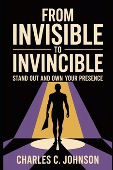Paperback From Invisible to Invincible: Stand Out and Own Your Presence Book