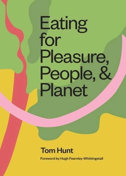 Hardcover Eating for Pleasure, People and Planet: Plant-Based, Zero-Waste, Climate Cuisine Book
