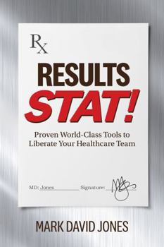 Paperback Results Stat!: Proven World-Class Tools to Liberate Your Healthcare Team Book