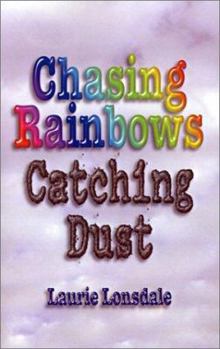 Paperback Chasing Rainbows, Catching Dust Book