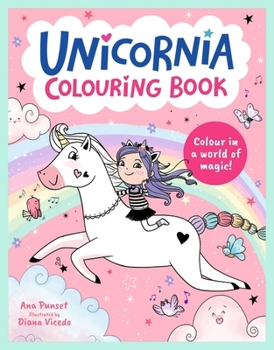 Unicornia Colouring Book: A Unicorn-Filled, Magical Colouring-Activity Book for Ages 5-8; Perfect Gift or Holiday Activity