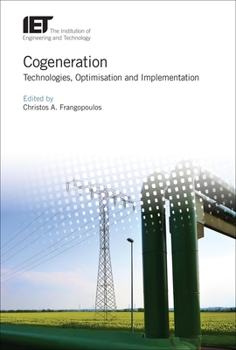 Cogeneration: Technologies, Optimization and Implementation