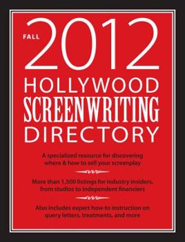 Paperback Hollywood Screenwriting Directory Fall 2012: A Specialized Resource for Discovering Where & How to Sell Your Screenplay Book