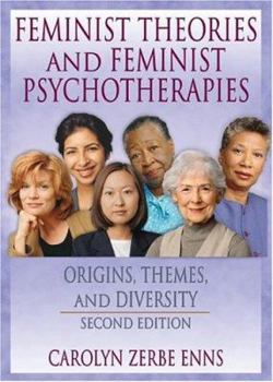Feminist Theories and Feminist Psychotherapies: Origins, Themes, and Diversity (Haworth Innovations in Feminist Studies) (Haworth Innovations in Feminist Studies) - Book  of the Haworth Innovations in Feminist Studies