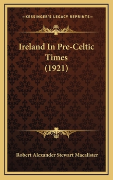 Hardcover Ireland In Pre-Celtic Times (1921) Book