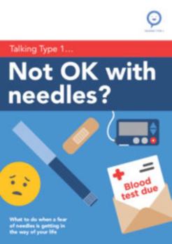 Paperback Not OK With Needles?: What to do when a fear of needles is getting in the way of your life (Talking Type 1) Book