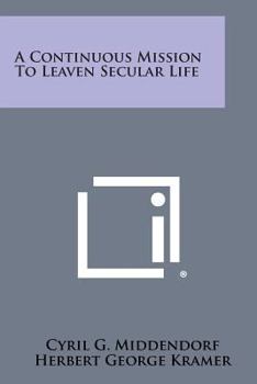Paperback A Continuous Mission to Leaven Secular Life Book