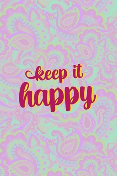 Paperback Keep It Happy: All Purpose 6x9 Blank Lined Notebook Journal Way Better Than A Card Trendy Unique Gift Groovy Hippie Book