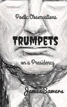 Paperback Trumpets: Poetic Observations on a Presidency Book