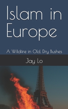 Paperback Islam in Europe: A Wildfire in Old, Dry Bushes Book