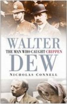 Paperback Walter Dew: The Man Who Caught Crippen Book