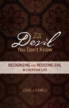 Paperback The Devil You Don't Know: Recognizing and Resisting Evil in Everyday Life Book