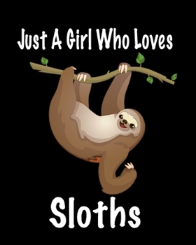 Paperback Just A Girl Who Loves Sloths: Journal for girls Book