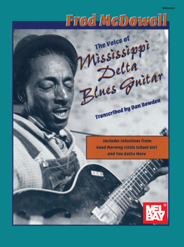 Hardcover Mel Bay Presents Fred McDowell: The Voice of Mississippi Delta Blues Guitar Book