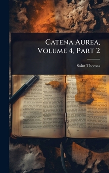 Hardcover Catena Aurea, Volume 4, Part 2 Book