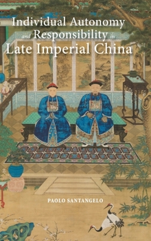 Hardcover Individual Autonomy and Responsibility in Late Imperial China Book