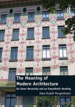 Hardcover The Meaning of Modern Architecture: Its Inner Necessity and an Empathetic Reading Book