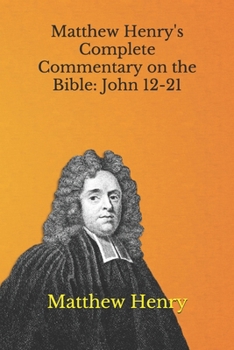 Paperback Matthew Henry's Complete Commentary on the Bible: John 12-21 Book