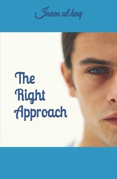 Paperback The Right Approach: Know the purpose of creation. Learn more about Jesus (A.S) & Muhammad (S.A.W). Know various prophecies about the end times and muc Book