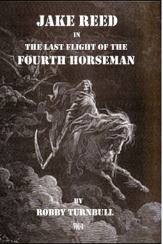JAKE REED IN THE LAST FLIGHT OF THE FOURTH HORSEMAN vol-3