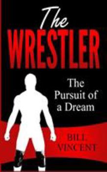 Paperback The Wrestler: The Pursuit of a Dream Book
