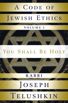 Hardcover A Code of Jewish Ethics: Volume 1: You Shall Be Holy Book