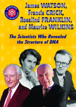 Paperback James Watson, Francis Crick, Rosalind Franklin, and Maurice Wilkins: The Scientists Who Revealed the Structure of DNA Book